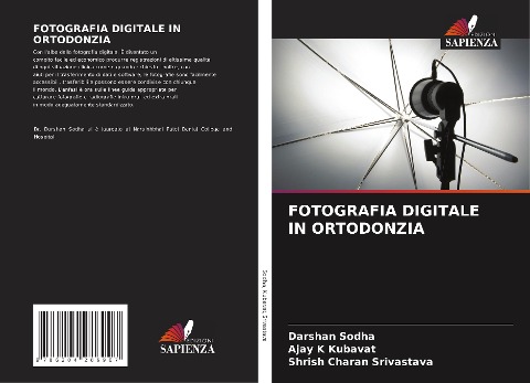 FOTOGRAFIA DIGITALE IN ORTODONZIA - Darshan Sodha, Ajay K Kubavat, Shrish Charan Srivastava
