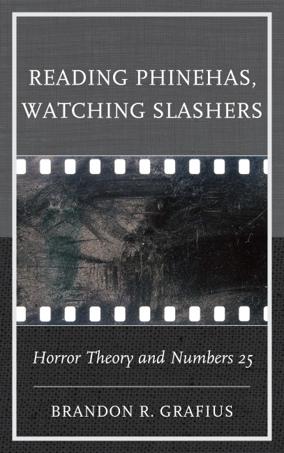 Reading Phinehas, Watching Slashers - Brandon R. Grafius