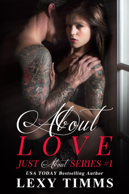 About Love (Just About Series, #1) - Lexy Timms