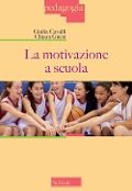 Cover-Bild zum Titel 'La motivazione a scuola' von 'Giulia Cavalli, Chiara Gnesi'