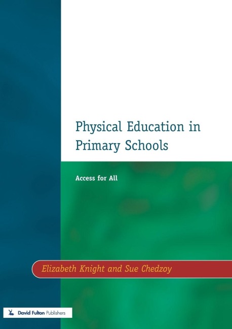 Physical Education in Primary Schools - Elizabeth Knight, Sue Chedzoy