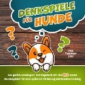 Denkspiele für Hunde - Das große Denksport-Handbuch für Hunde: 120 geniale Hundespiele zur optimalen Förderung und Hundeerziehung ¿ der Schlüssel zur intelligenten Hundeführung (inkl. Trainingsplan) - Lasse Schulz