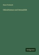Cover-Bild zum Titel 'Okkultismus und Sexualität' von 'Hans Freimark'