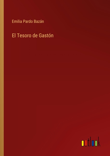 El Tesoro de Gastón - Emilia Pardo Bazán