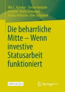 Cover-Bild zum Titel 'Die beharrliche Mitte - Wenn investive Statusarbeit funktioniert' von 'Nils C. Kumkar, Karin Gottschall, Uwe Schimank, Betina Hollstein, Stefan Holubek-Schaum'