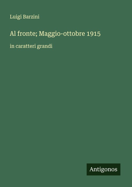 Al fronte; Maggio-ottobre 1915 - Luigi Barzini