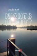 Cover-Bild zum Titel 'Nichts bleibt' von 'Ursula Bock'