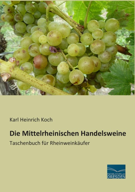 Die Mittelrheinischen Handelsweine - Karl Heinrich Koch
