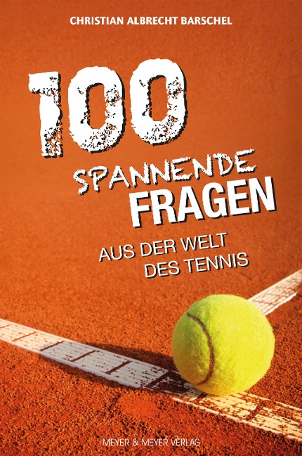 100 spannende Fragen aus der Welt des Tennis - Barschel Christian Albrecht