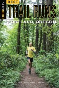 Cover-Bild zum Titel 'Best Trail Runs Portland, Oregon' von 'Adam W. Chase, Yassine Diboun, Nancy Hobbs'