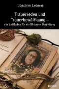Cover-Bild zum Titel 'Trauerreden und Trauerbewältigung - ein Leitfaden für einfühlsame Begleitung' von 'Joachim Lebens'