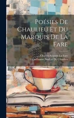 Poésies De Chaulieu Et Du Marquis De La Fare - Guillaume Amfrye De Chaulieu, Charles-Auguste La Fare
