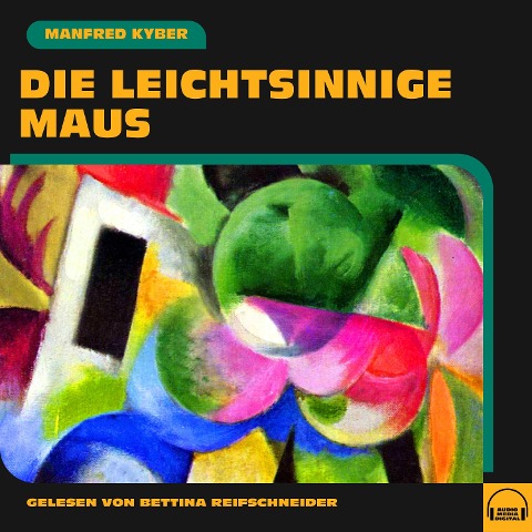 Die leichtsinnige Maus - Manfred Kyber