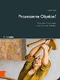 Cover-Bild zum Titel 'Prozessierte Objekte?' von 'Isabella Nicka'