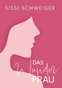 Cover-Bild zum Titel 'Das Wunder Frau' von 'Sissi Schweiger'