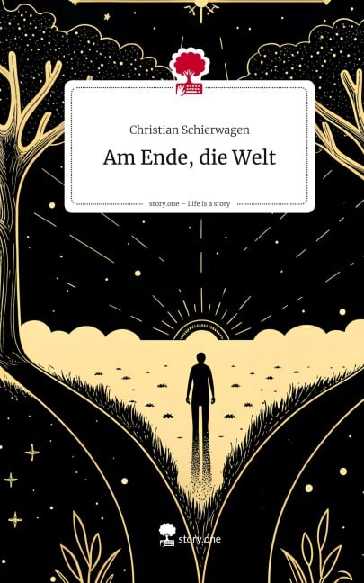Am Ende, die Welt. Life is a Story - story.one - Christian Schierwagen