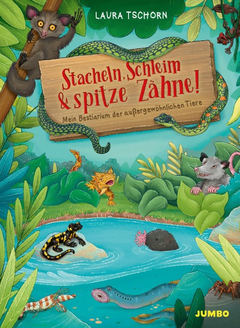 Stacheln, Schleim & spitze Zähne! Mein Bestiarium der außergewöhnlichen Tiere - Laura Tschorn