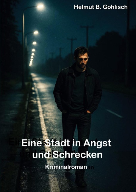Eine Stadt in Angst und Schrecken - Helmut B. Gohlisch