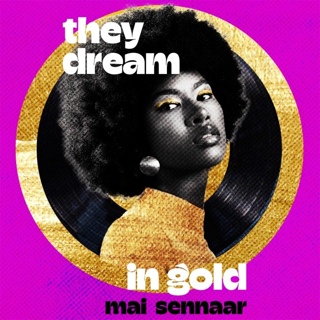 They Dream In Gold - Diabou Mai Sennaar