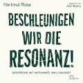 Beschleunigen wir die Resonanz! - Hartmut Rosa