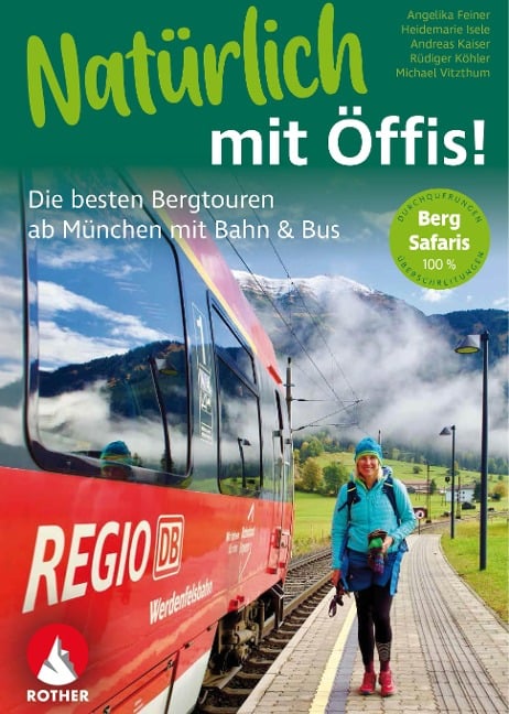 Natürlich mit Öffis! Die besten Bergtouren ab München mit Bahn und Bus - Michael Vitzthum, Angelika Feiner, Heidemarie Isele, Rüdiger Köhler, Andreas Kaiser