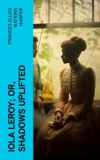 Cover-Bild zum Titel 'Iola Leroy; Or, Shadows Uplifted' von 'Frances Ellen Watkins Harper'
