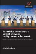 Cover-Bild zum Titel 'Paradoks demokracji: udzia¿ w ¿yciu politycznym a internet' von 'Sérgio Barbosa'