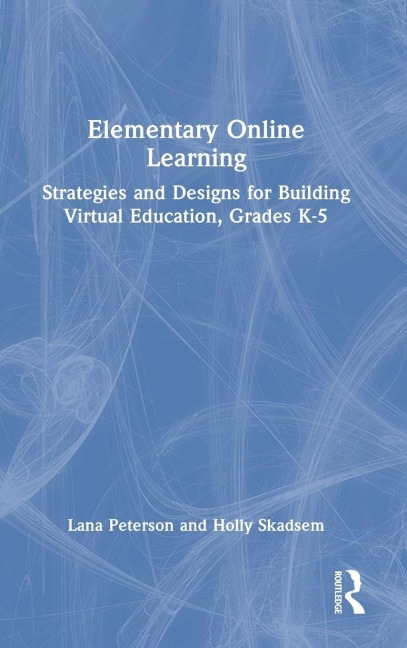 Elementary Online Learning - Lana Peterson, Holly Skadsem