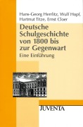 Cover-Bild zum Titel 'Deutsche Schulgeschichte von 1800 bis zur Gegenwart' von 'Hans-Georg Herrlitz, Hartmut Titze, Wulf Hopf'