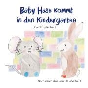 Cover-Bild zum Titel 'Baby Hase kommt in den Kindergarten' von 'Carolin Wiechert'