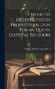 Cover-Bild zum Titel 'Le Monstre déchiré, vision prophétique d'un persan qui ne dort pas toujours ..' von ''