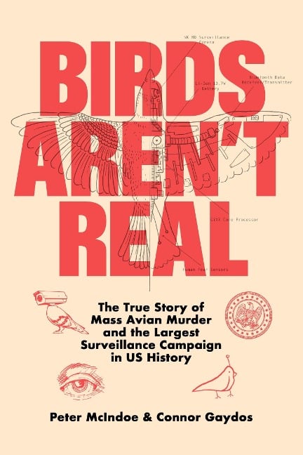 Birds Aren't Real - Peter McIndoe, Connor Gaydos
