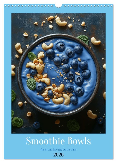 Smoothie Bowls - frisch und fruchtig durchs Jahr (Wandkalender 2026 DIN A3 hoch), CALVENDO Monatskalender - Tina Grohs