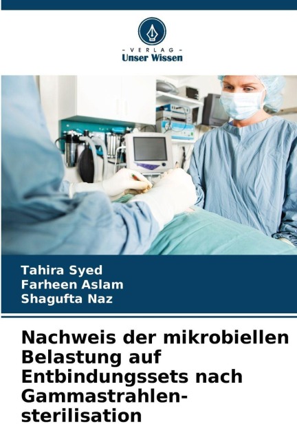 Nachweis der mikrobiellen Belastung auf Entbindungssets nach Gammastrahlen-sterilisation - Tahira Syed, Farheen Aslam, Shagufta Naz