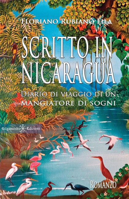 Scritto in Nicaragua. Diario di viaggio di un mangiatore di sogni - Floriano Rubiano Fila