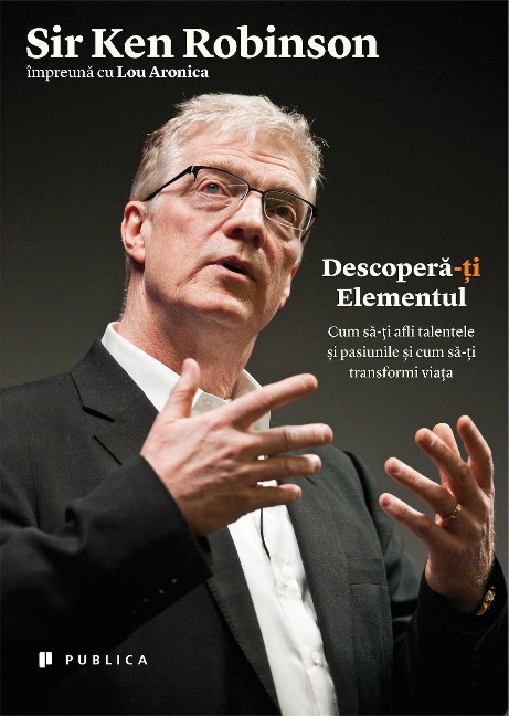 Descopera-¿i Elementul - Ken Robinson, Lou Aronica