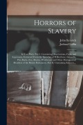 Cover-Bild zum Titel 'Horrors of Slavery: in Two Parts. Part I. Containing Observations, Facts, and Arguments, Extracted From the Speeches of Wilberforce, Grenv' von 'John Kenrick'