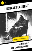 Cover-Bild zum Titel 'Die Schule der Empfindsamkeit' von 'Gustave Flaubert'