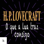 Cover-Bild zum Titel 'O que a Lua traz consigo' von 'H. P. Lovecraft'