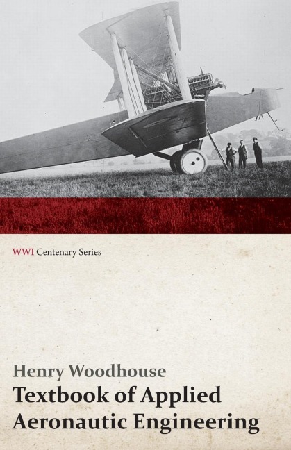 Textbook of Applied Aeronautic Engineering (WWI Centenary Series) - Henry Woodhouse