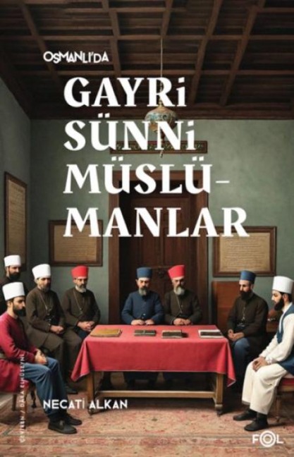 Osmanlida Gayrisünni Müslümanlar - Necati Alkan