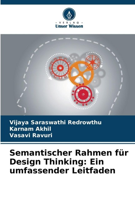 Semantischer Rahmen für Design Thinking: Ein umfassender Leitfaden - Vijaya Saraswathi Redrowthu, Karnam Akhil, Vasavi Ravuri