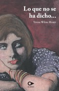 Cover-Bild zum Titel 'Lo que no se ha dicho' von 'Teresa Wilms Montt'