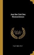 Cover-Bild zum Titel 'Aus Der Zeit Des Humanismus' von 'Ernst Borkowsky'