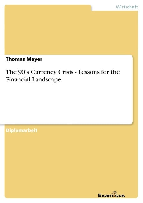 The 90's Currency Crisis - Lessons for the Financial Landscape - Thomas Meyer