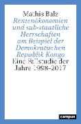 Cover-Bild zum Titel 'Rentenökonomien und sub-staatliche Herrschaften am Beispiel der Demokratischen Republik Kongo' von 'Mathis Balz'