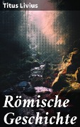 Cover-Bild zum Titel 'Römische Geschichte' von 'Titus Livius'