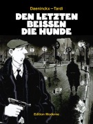 Cover-Bild zum Titel 'Den letzten beissen die Hunde' von 'Jacques Tardi, Didier Daenickx'