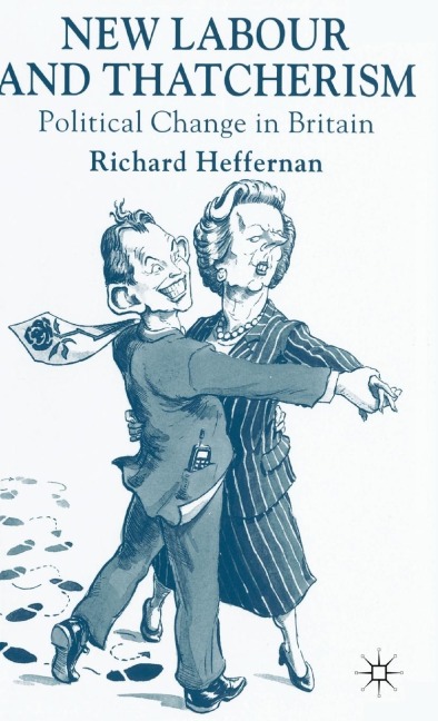 New Labour and Thatcherism - R. Heffernan