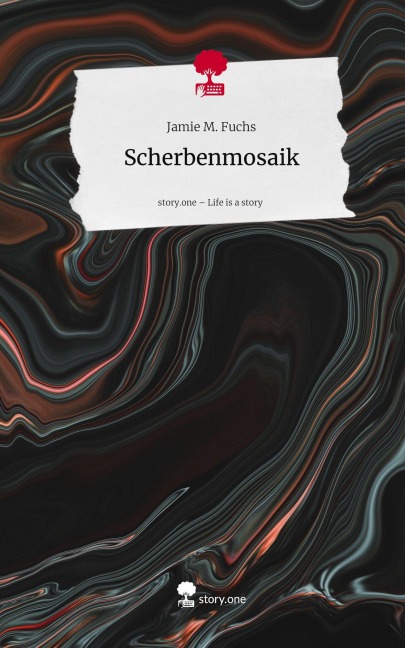 Scherbenmosaik. Life is a Story - story.one - Jamie M. Fuchs